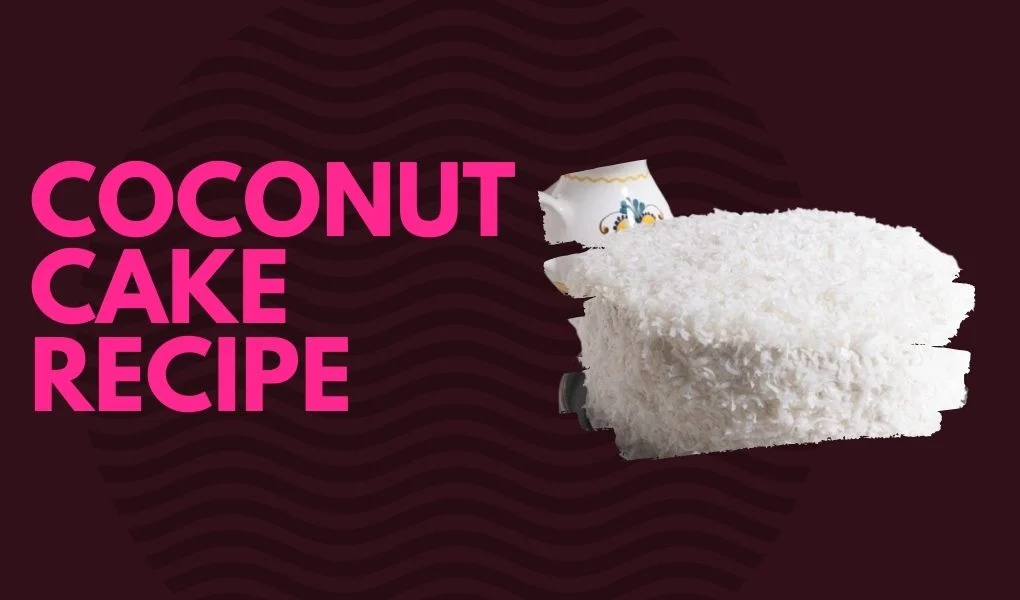 Coconut Cake Recipe