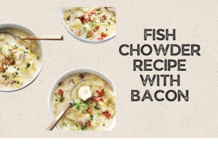 fish chowder recipe with bacon