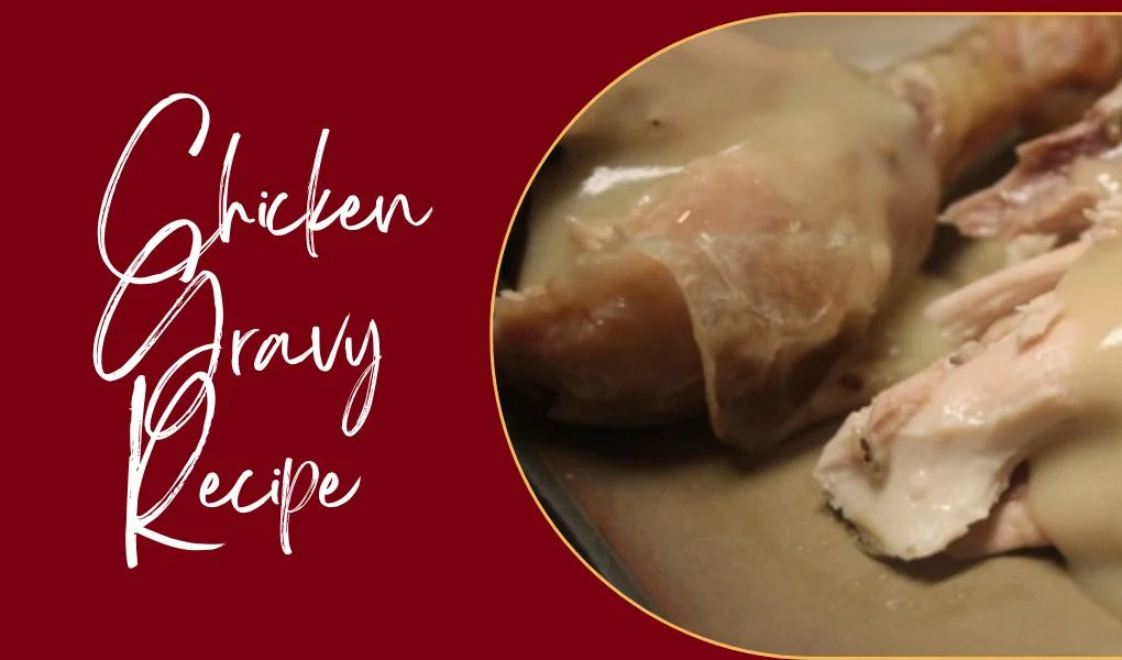 Easy Chicken Gravy Recipe