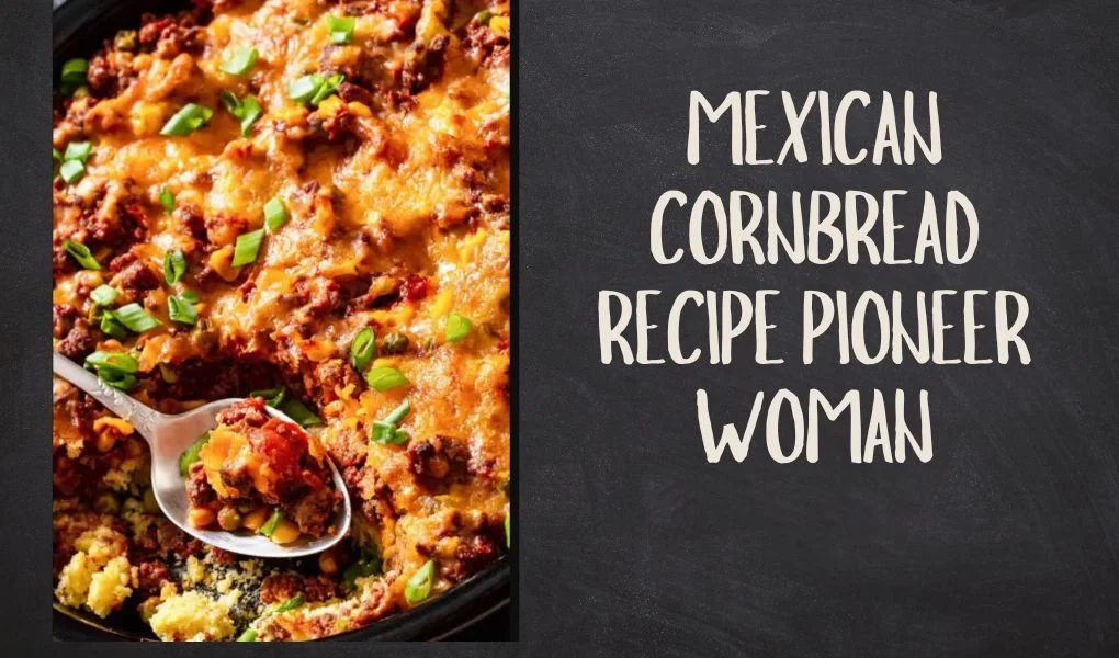 mexican cornbread recipe pioneer woman