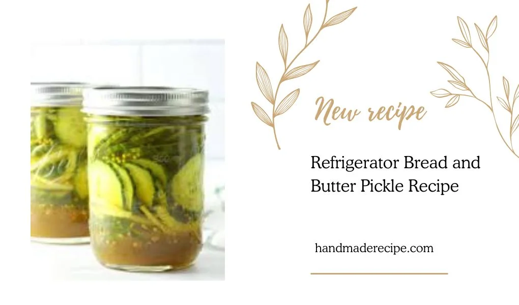 refrigerator bread and butter pickle recipe