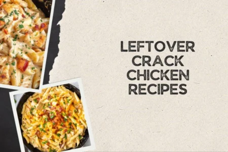 Leftover Crack Chicken Recipes