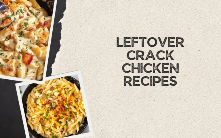 Leftover Crack Chicken Recipes