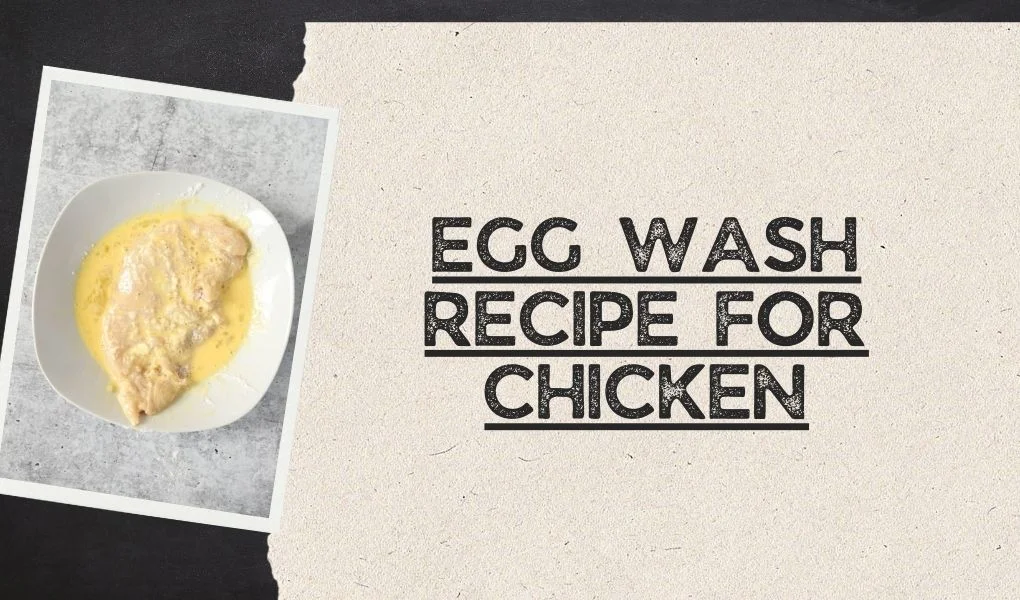 Egg Wash Recipe for Chicken