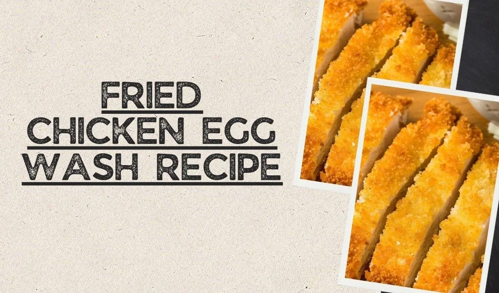 Fried Chicken Egg Wash Recipe