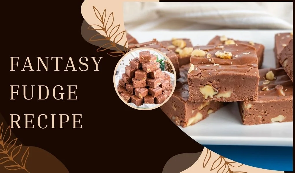 Fantasy Fudge Recipe