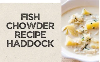 fish chowder recipe haddock