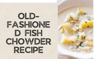 old-fashioned fish chowder recipe