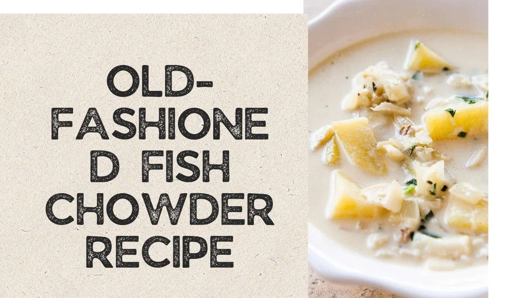 old-fashioned fish chowder recipe