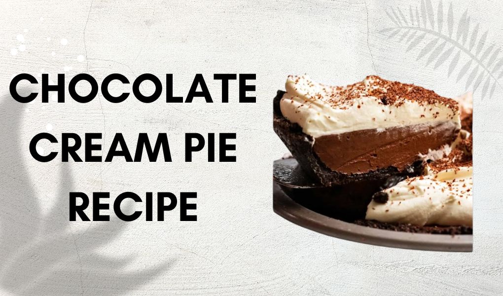 Chocolate Cream Pie Recipe