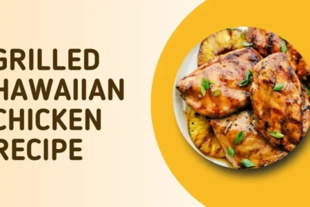 Grilled Hawaiian Chicken Recipe