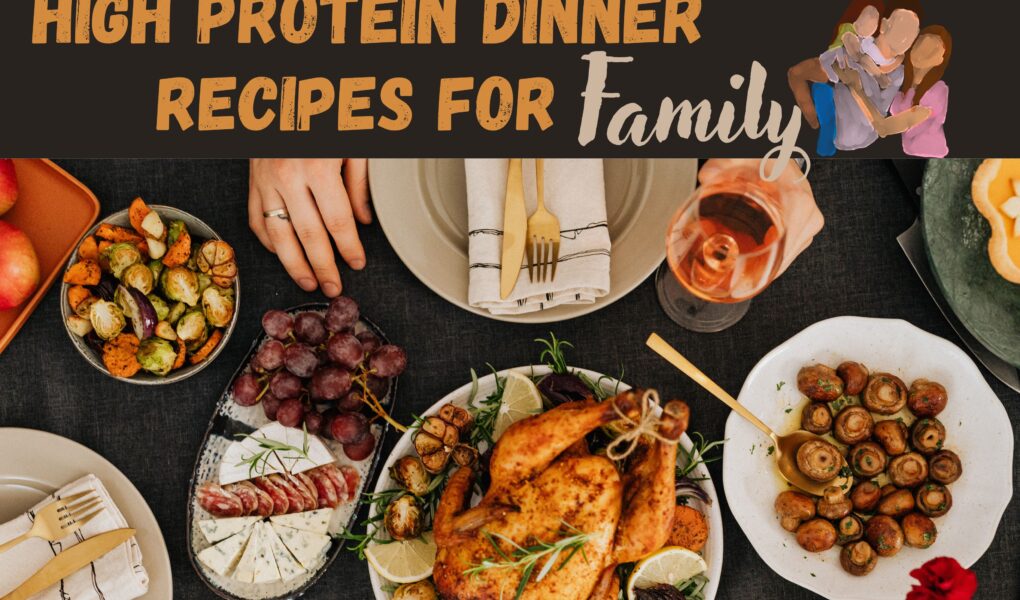 high protein dinner recipes for family